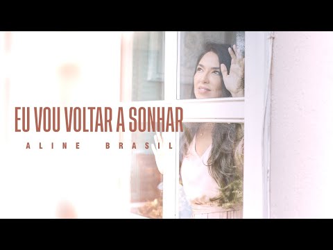 Eu Vou Voltar A Sonhar - Aline Brasil