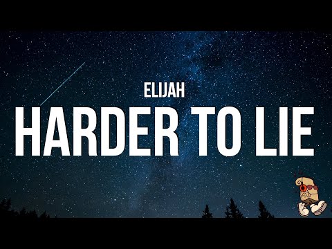 Elijah - Harder to lie (Lyrics)
