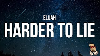 Download lagu Elijah - Harder to lie (Lyrics) mp3