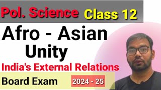 Afro - Asian Unity | Chapter -4 India's External Relations  | Class -12 by Sudhir