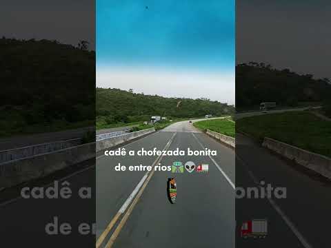 chofezada bonita de entre rios Bahia 🚛🚚🛣️👽