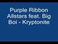 Purple Ribbon Allstars Feat Big Boi Kryptonite With Lyrics In Description