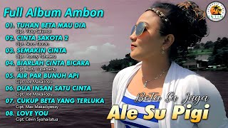 Download lagu Beta Su Jaga, Ale Su Pigi || Full Album Ambon mp3 Download lagu Beta Su Jaga, Ale Su Pigi || Full Album Ambon mp3