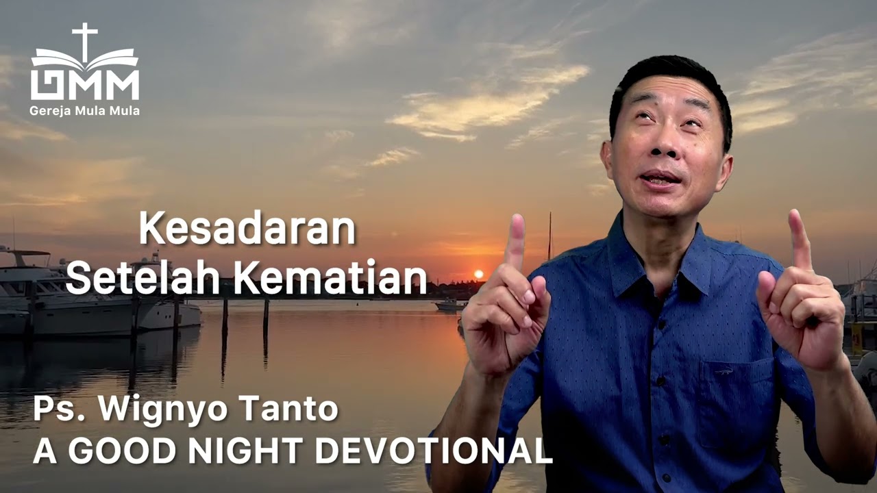 a Good Night Devotional | Kesadaran Setelah Kematian | Ps. Wignyo Tanto