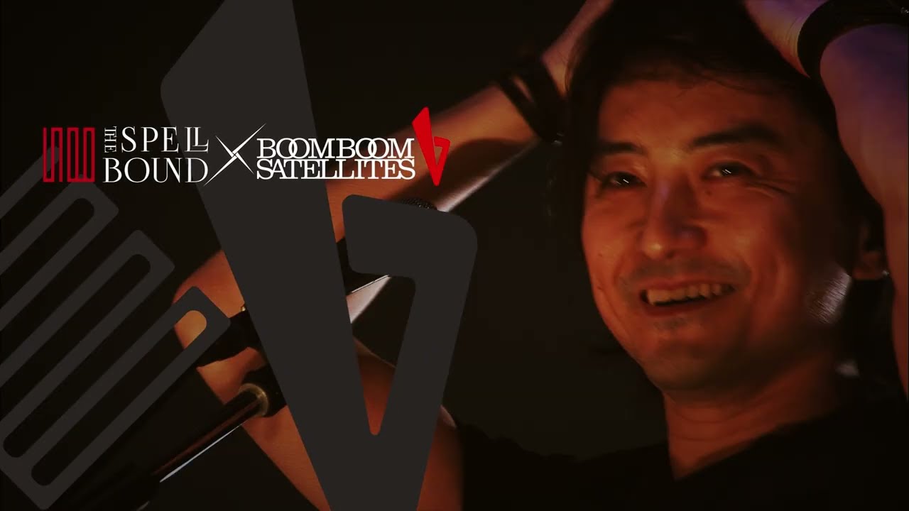 THE SPELLBOUND × BOOM BOOM SATELLITES presents