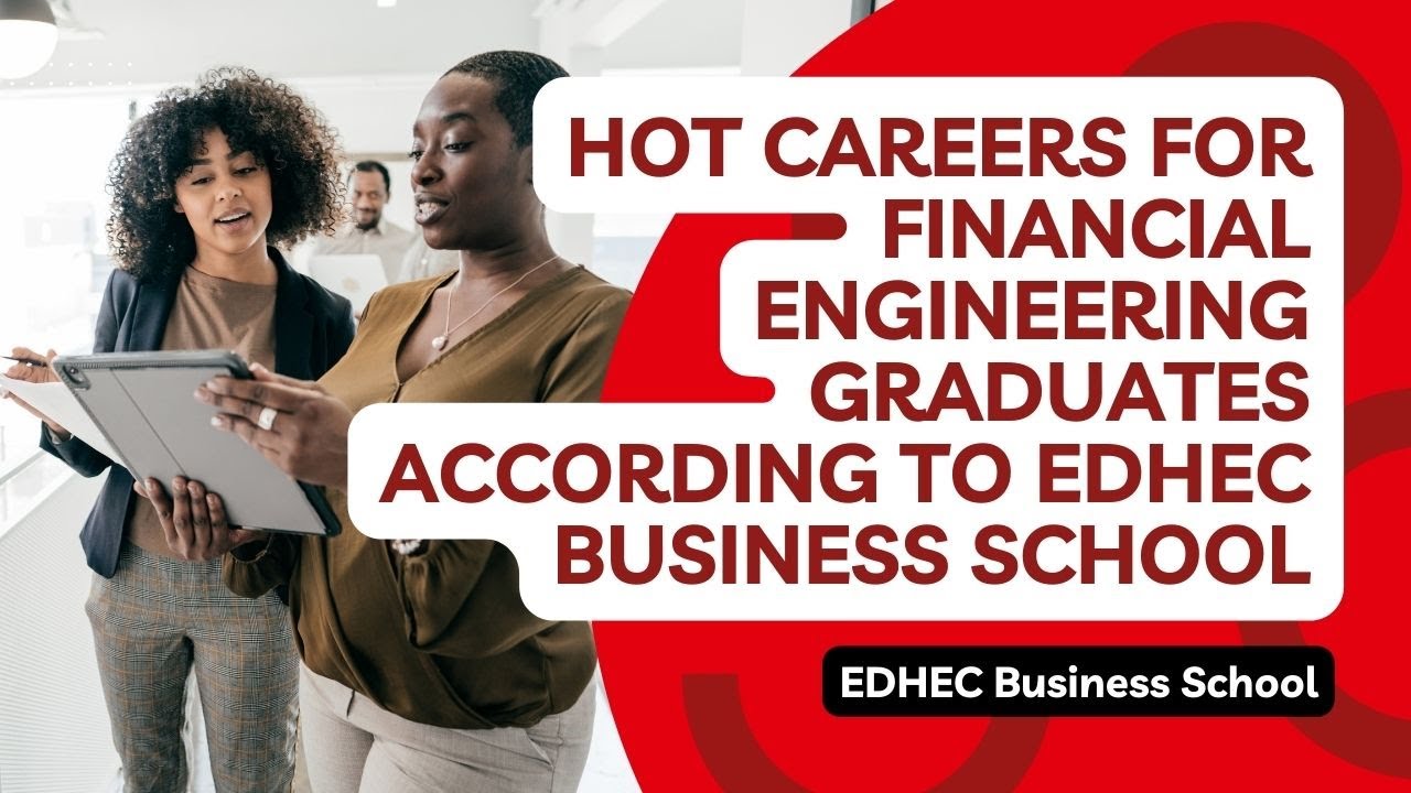 The highly specialized and highly selective EDHEC MSc in Financial Engineering