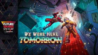 We Were Here Tomorrow Release Window Trailer - Future Games Show at gamescom 2026