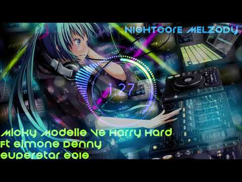 Nightcore - Micky Modelle Vs Harry Hard Ft Simone Denny - Superstar 2018