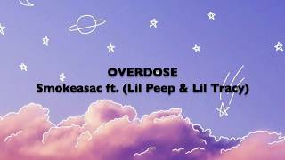 Smokeasac - Overdose Lyrics ft. (Lil Peep & Lil Tracy)