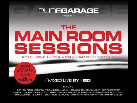 Pure Garage Presents The Main room Sessions - Mixed by DJ EZ
