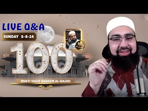 EP: 100 || LIVE Q&A || Dr. Mufti Yasir Nadeem Al Wajidi