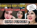 VIRAL KOMPILASI BABY FERIOSA BIKIN PIKIRAN TRAVELLING Live Sambil Ada Yang Ngemut