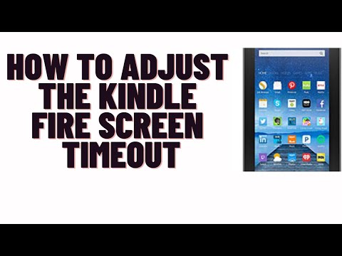 How To Adjust the Kindle Fire Screen Timeout
