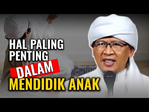CARA TERBAIK MENDIDIK ANAK | KH. ABDULLAH GYMNASTIAR