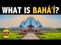 WHAT IS BAHAI? (World's Newest Major Religion)