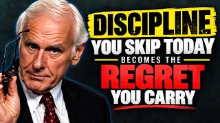 The Discipline You Skip Today Becomes the Regret You Carry | Jim Rohn Motivation