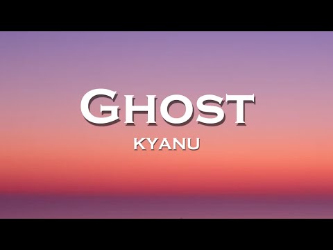 KYANU - Ghost (Lyrics) feat. Neptunica