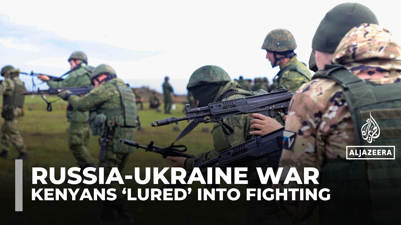 Kenyans ‘lured’ to fight for Russia on Ukraine’s front line