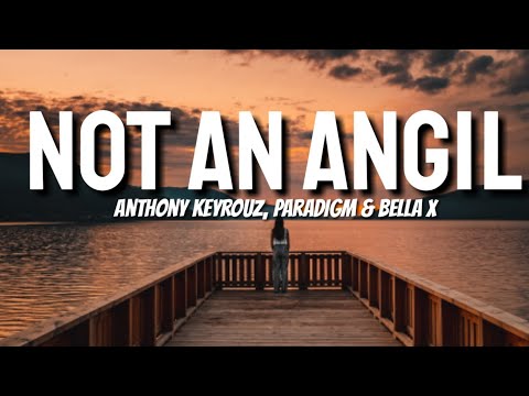Anthony Keyrouz, Paradigm & BELLA X - Not An Angel (Lyrics)