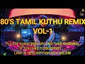 Tamil 80 S Remix Dance Hits VOL 1 320KBPS Tamil Old Remix Kuthu Songs Tamil Long Drive MP3song