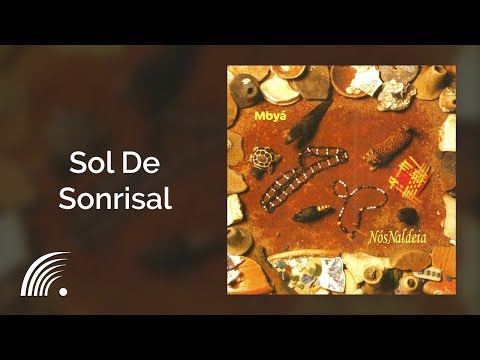 Nós Naldeia - Sol de Sonrisal - Mbyá