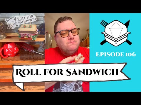 Roll for Sandwich EP 106 - Season 3 Premiere! 1/6/23