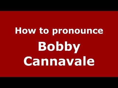 How to pronounce Bobby Cannavale