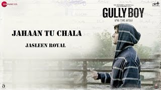 Jahaan Tu Chala | Jasleen Royal | Ranveer Singh | Alia Bhatt