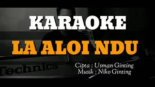 Download lagu LAGU KARO LA ALOI NDU ll USMAN GINTING ll KARAOKE mp3