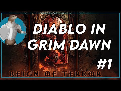 Diablo 2 Meets Grim Dawn! Reign of Terror Mod First Playthrough!