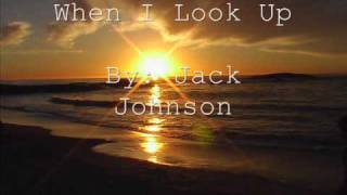 &quot;When I Look Up&quot; - Jack Johnson
