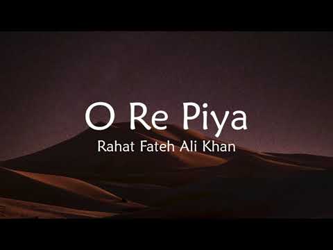 Rahat Fateh Ali Khan - O Re Piya (Lyrics)