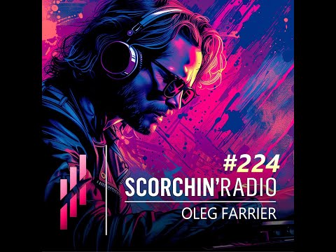 Trance & Melodic Techno Mix 2024 | Scorchin' Radio 224 - Oleg Farrier