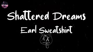 Earl Sweatshirt - Shattered Dreams (Lyric Video)