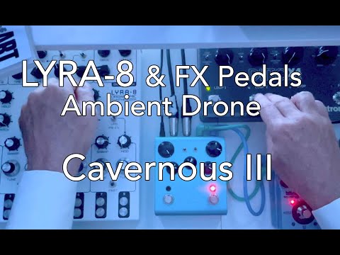 Lyra-8 & FX Ambient Drone Cavernous III