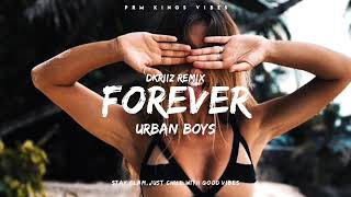 Urban Boys - Forever(Dkriiz Remix)[2022 IslandMoombah Remix]