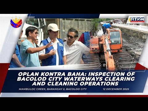 Oplan Kontra Baha: Inspection of Bacolod City Waterways Clearing and Cleaning Operations