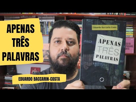 APENAS TRS PALAVRAS - Eduardo Baccarin-Costa