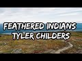 Tyler Childers Feathered Indians Lyrics