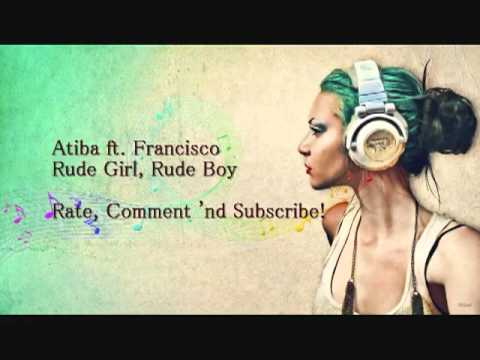 Atiba ft  Francisco   Rude Girl, Rude Boy