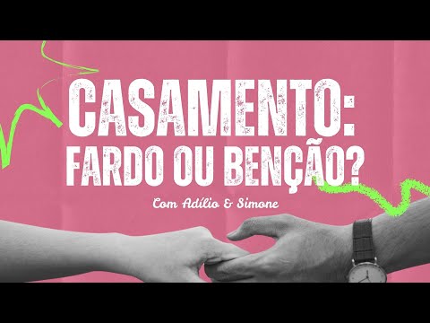 Casamento: Fardo ou bênção? (Parte 1) - Adílio Miranda - I Oficina da Família