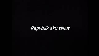 Download lagu REPVBLIK AKU TAKUT - DRUMLESS mp3