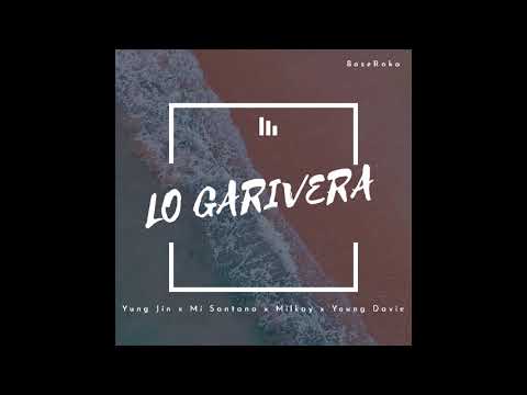 Milkay x Young Davie x Yung Jin x Mi Santana - Lo Garivera (2020)