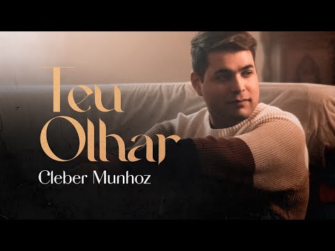 Teu Olhar | Cleber Munhoz (Clipe Oficial)