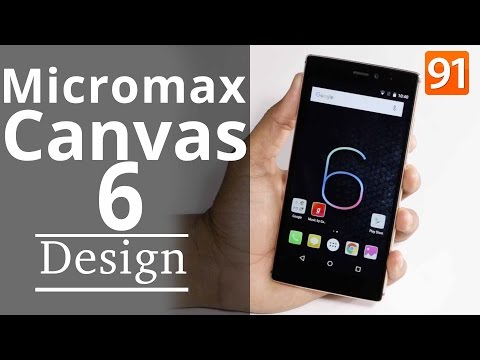 Micromax Canvas 6: Design