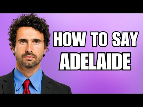 How To Pronounce Adelaide (Correctly)