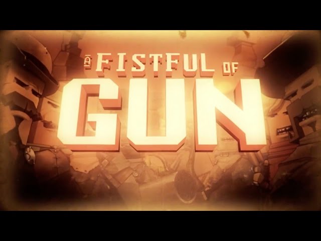 A Fistful of Gun