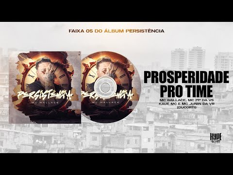 Prosperidade Pro Time - MC Wallace, MC PP da VS, Kaue MC e MC Junin da VR (Ducorti)