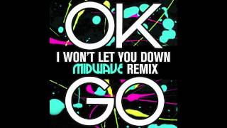 OK Go - "I Won't Let You Down" (MIDWAVE remix)