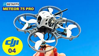 BETAFPV Meteor 75 Pro with DJI 04 - Almost a Perfect Whoop!